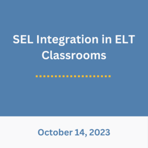 Blue background with text, "SEL Integration in ELT Classrooms. Oct. 14."